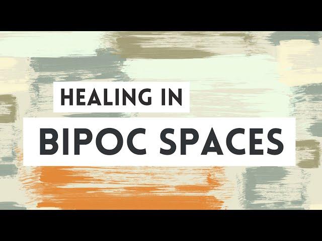 Healing in BIPOC Spaces | Your Experiences Matter