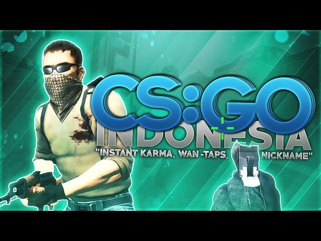 CS:GO Indonesia - "Instant Karma, Wan-Taps, Ganti Nickname"