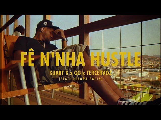 Kuart K x GG x TercerVoz - Fê N'Nha Hustle (feat. Débora Paris) [Video Oficial]