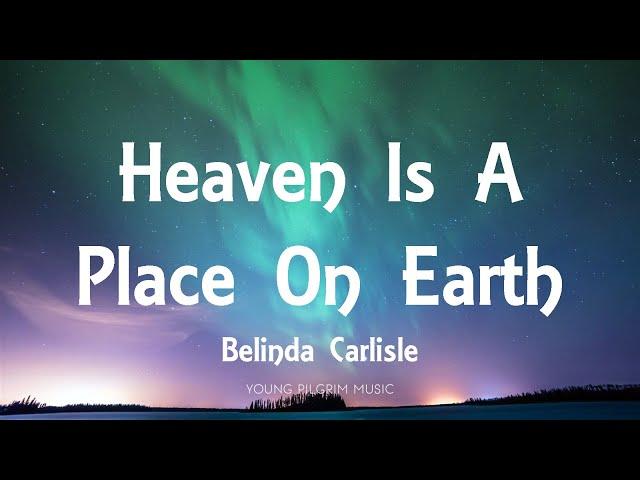 Belinda Carlisle - Heaven Is A Place On Earth (Lyrics)