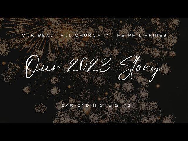 OBCP 2023 Story (Our Beautiful Church in the Philippines 2023 Year-end Highlights)