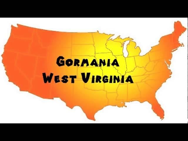 How to Say or Pronounce USA Cities — Gormania, West Virginia