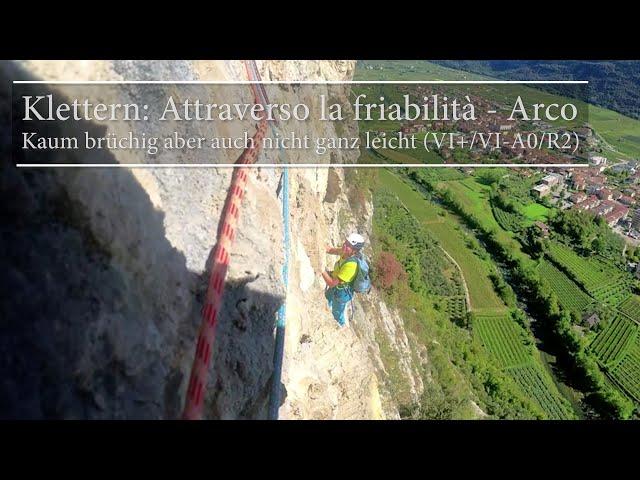 Klettern: Attraverso la friabilità - Arco - Kaum brüchig aber auch nicht ganz leicht (VI+/VI-A0/R2)