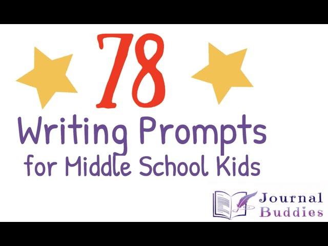 78 Writing Prompts for Middle School Kids