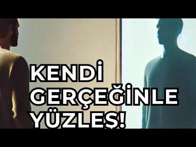 Kendi Gerçeğinle Yüzleş