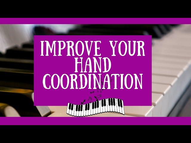 Getting Your Hands to Cooperate on the Piano!