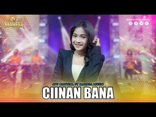 AYU CANTIKA - CIINAN BANA I Mahesa Music