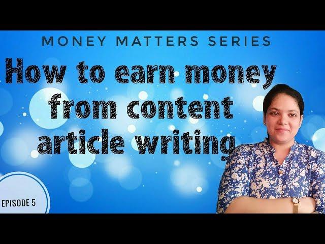 How to earn money from content or article writing | Money Matters Series | Episode 5