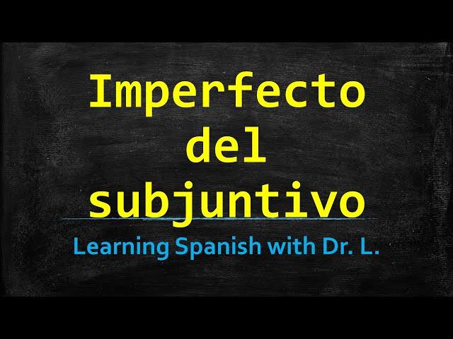 The Imperfect Subjunctive: El imperfecto del subjuntivo