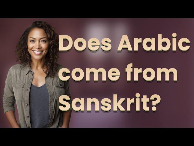 Does Arabic come from Sanskrit?