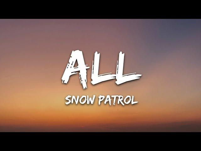 Snow Patrol - All (Lyrics)