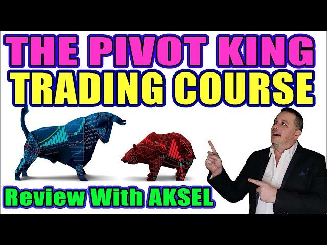 The Pivot King Trading Course With AKSEL TheBesTTraders.com Review