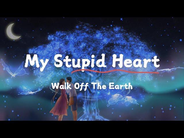 【中英歌詞】My Stupid Heart - Walk Off The Earth  | 我那愚蠢的心 | 2023流行歌曲 | KKBOK排行榜