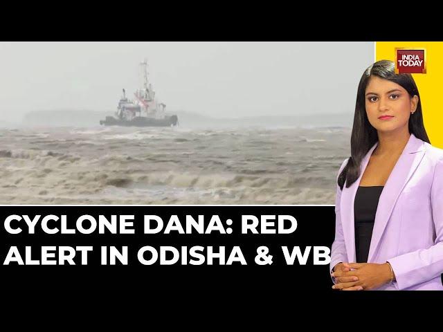 Cyclone Dana Threatens Odisha And West Bengal, Red Alert Issued | India Today | Cyclone Dana News