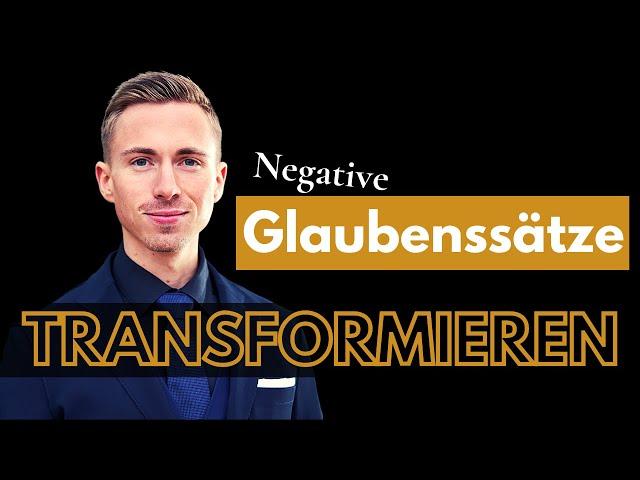 Negative Glaubenssätze in Minuten transformieren (A-Z Anleitung)