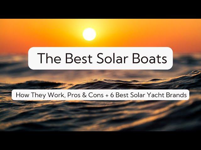 Sailing into the Future: 6 Best Solar Boats and Yachts Redefining Eco-Friendly Navigation!