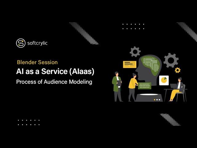 Process of Audience Modeling | AI As A Service | Softcrylic