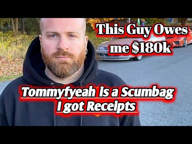 tommyfyeah Owes me $180k NOT ClickBait ! Here's the Proof