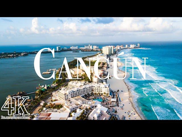 CanCún, Mexico 4K Ultra HD • Stunning Footage CanCún, Scenic Relaxation Film with Calming Music