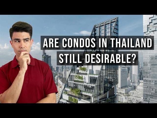 Are Condos in Thailand Still Desirable?