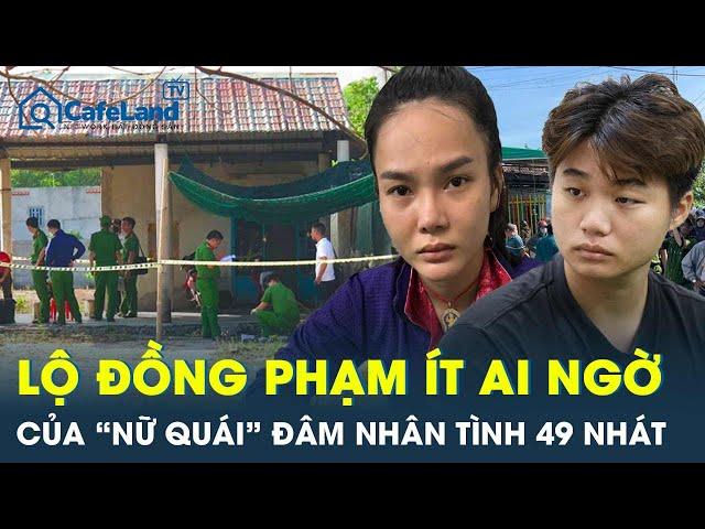 Sự thật bất ngờ về “nữ quái” đâm nhân tình 49 nhát dao ở An Giang, hé lộ đồng phạm ít ai ngờ