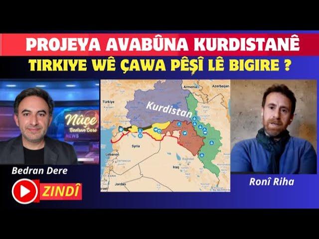 PROJEYA AVABÛNA KURDISTANÊ, TIRKIYE WÊ ÇAWA PÊŞÎ LÊ BIGIRE ? Mîvan Ronî Riha