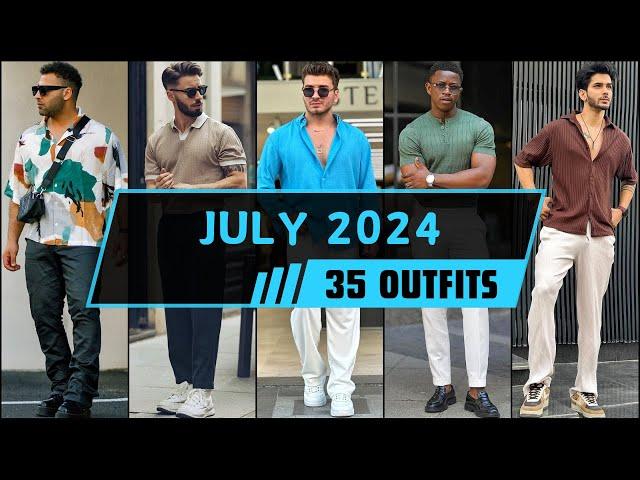 Top 35 Outfits of July 2024 for Men | Summer Fashion