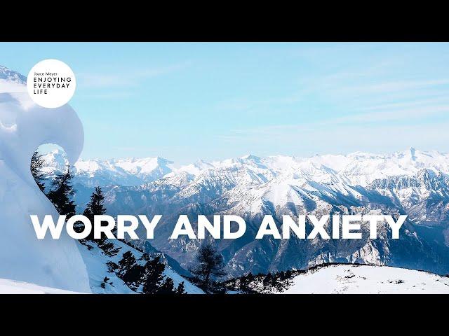 Worry and Anxiety  | Joyce Meyer | Enjoying Everyday Life Teaching