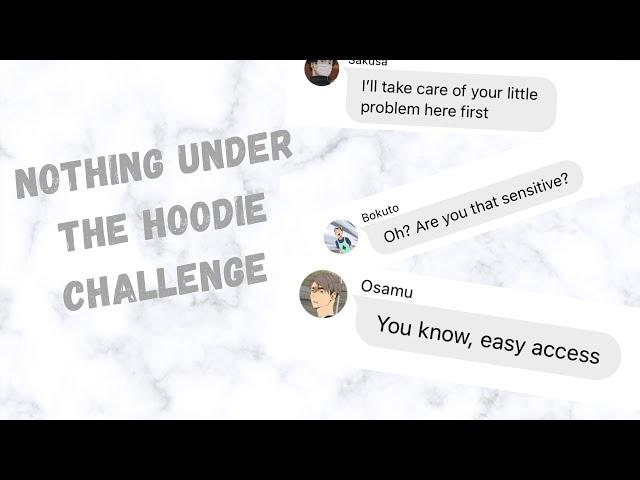 Nothing under the hoodie challenge | Haikyuu text story | boyfriend challenge