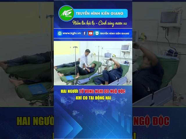 HAI NGƯỜI TỬ VONG NGHI DO NGỘ ĐỘC KHÍ CO TẠI ĐỒNG NAI #kgtv #tintuc #news