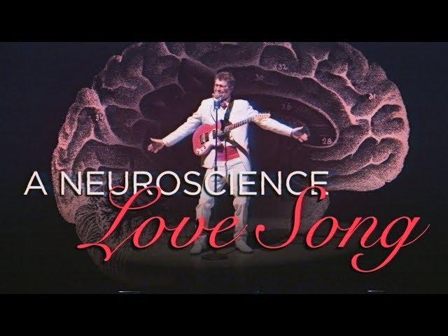  A Neuroscience Love Song 