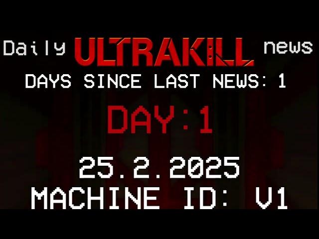 Daily ULTRAKILL News - DAY 1