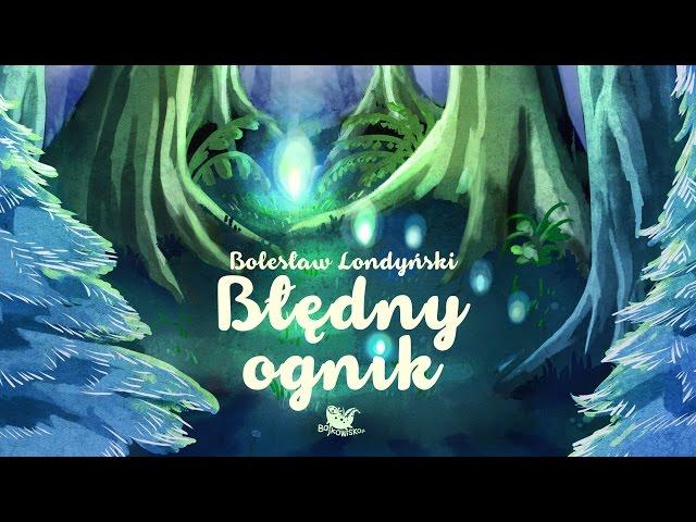 BŁĘDNY OGNIK – Bajkowisko - bajki dla dzieci – słuchowisko – bajka dla dzieci (audiobook)