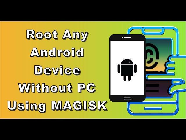 How to Root any Android Device Without PC Using MAGISK 2024