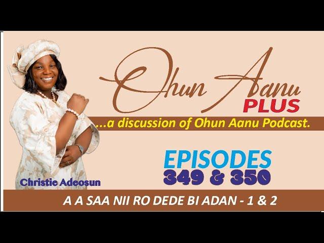 Ohun Aanu Plus | Episodes 349 & 350