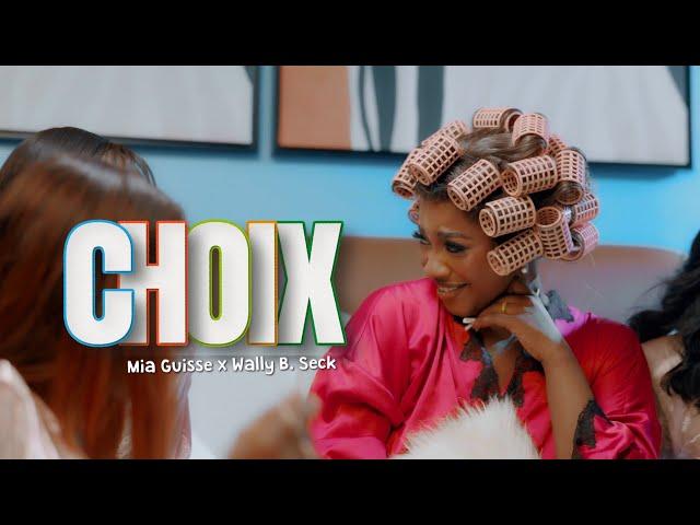 Mia Guisse, Wally B. Seck - Choix (Clip Officiel)