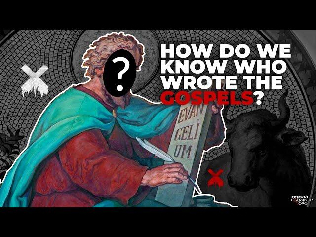 How do we know who wrote the Gospels?