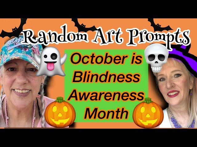 OCTOBER Is blindness awareness month let’s create! Halloween random art prompts!