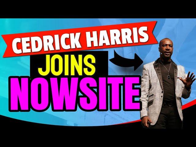 Cedrick Harris Legendary Marketer Joins Nowsite | Nowsite Marketing