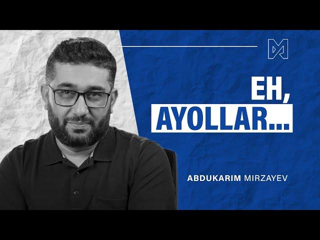 Eh, ayollar... | @AbdukarimMirzayev2002