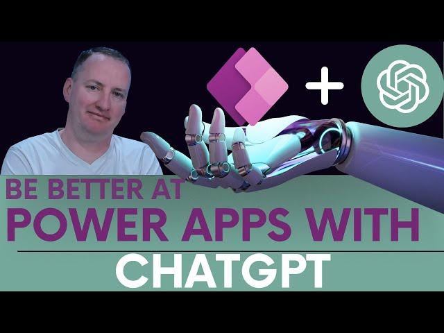 Quit working so hard! Use ChatGPT  to instantly become better at Power Apps