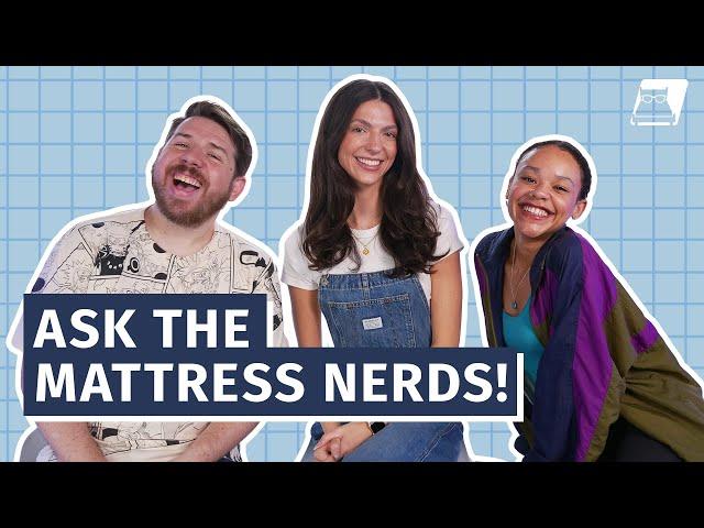 Ask The Mattress Nerds - We Answer Your Questions!