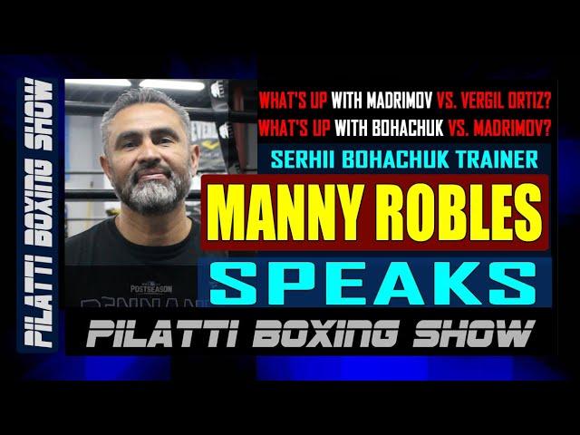 Total confusion with Bohachuk, Madrimov and Vergil. What does Manny Robles, Bohachuk trainer, say?