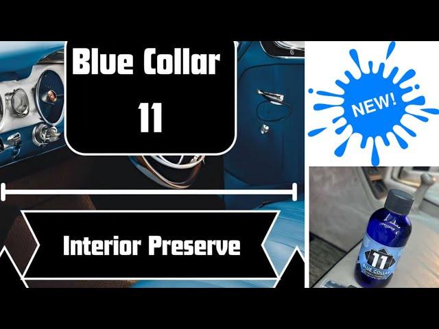 Introducing Blue Collar 11 Interior Preserve!!! One Product....The Entire Interior!!!