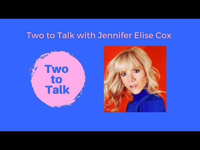 Two to Talk with Jennifer Elise Cox