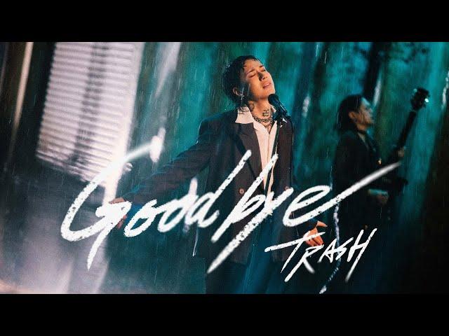 TRASH《Goodbye》 Official Music Video