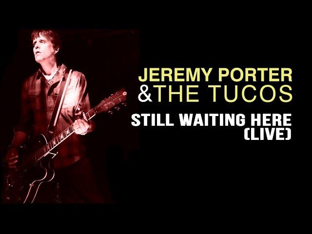 Jeremy Porter & The Tucos - Still Waiting Here (Live)