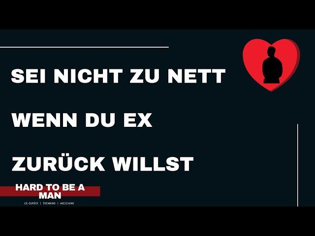 #exzurück - Sei nicht zu nett, wenn du Ex zurück willst