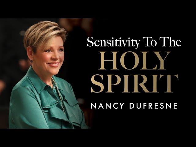 Sensitivity To The Holy Spirit | Nancy Dufresne | Ladies Conference 2024 | Murrieta, CA