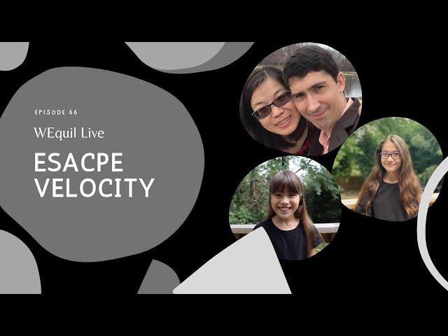 Escape Velocity // WEquil Live Ep. 66